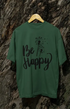 Mens Oversized Classic T-Shirt Be Happy - Bottle Green / XS