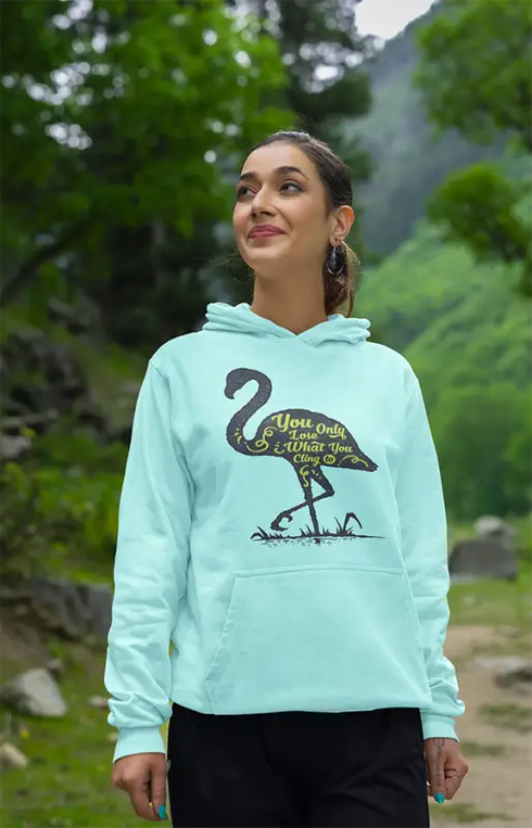 Womens Hooded SweatShirt You Only